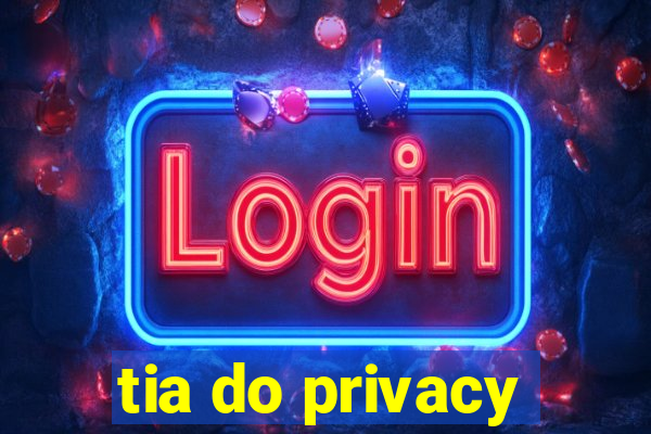 tia do privacy